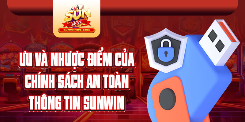 Chính sách an toàn không tin tại Sunwin có ưu và nhược điểm cụ thể