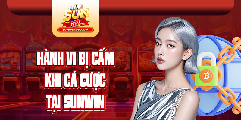 Cược thủ sẽ bị cấm tài khoản nếu vi phạm những quy định do Sunwin đề ra