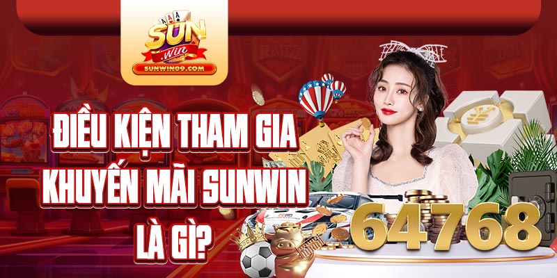 Điều kiện nhận khuyến mãi Sunwin 