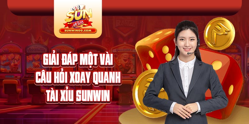 FAQs: Những câu hỏi thắc mắc liên quan tới nhà cái Sunwin