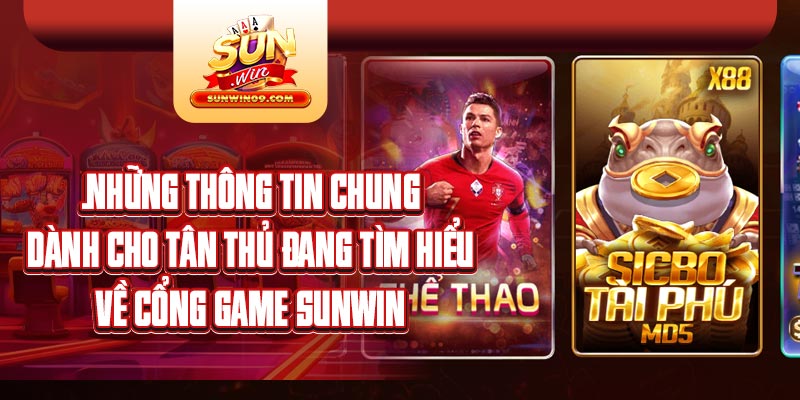 Những thông tin về cổng game cá cược Sunwin