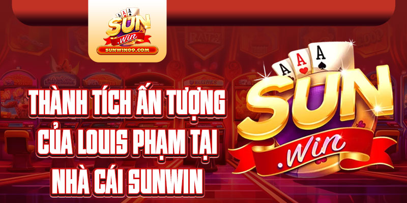 Louis Phạm - Người đứng sau sự thành công của Sunwin